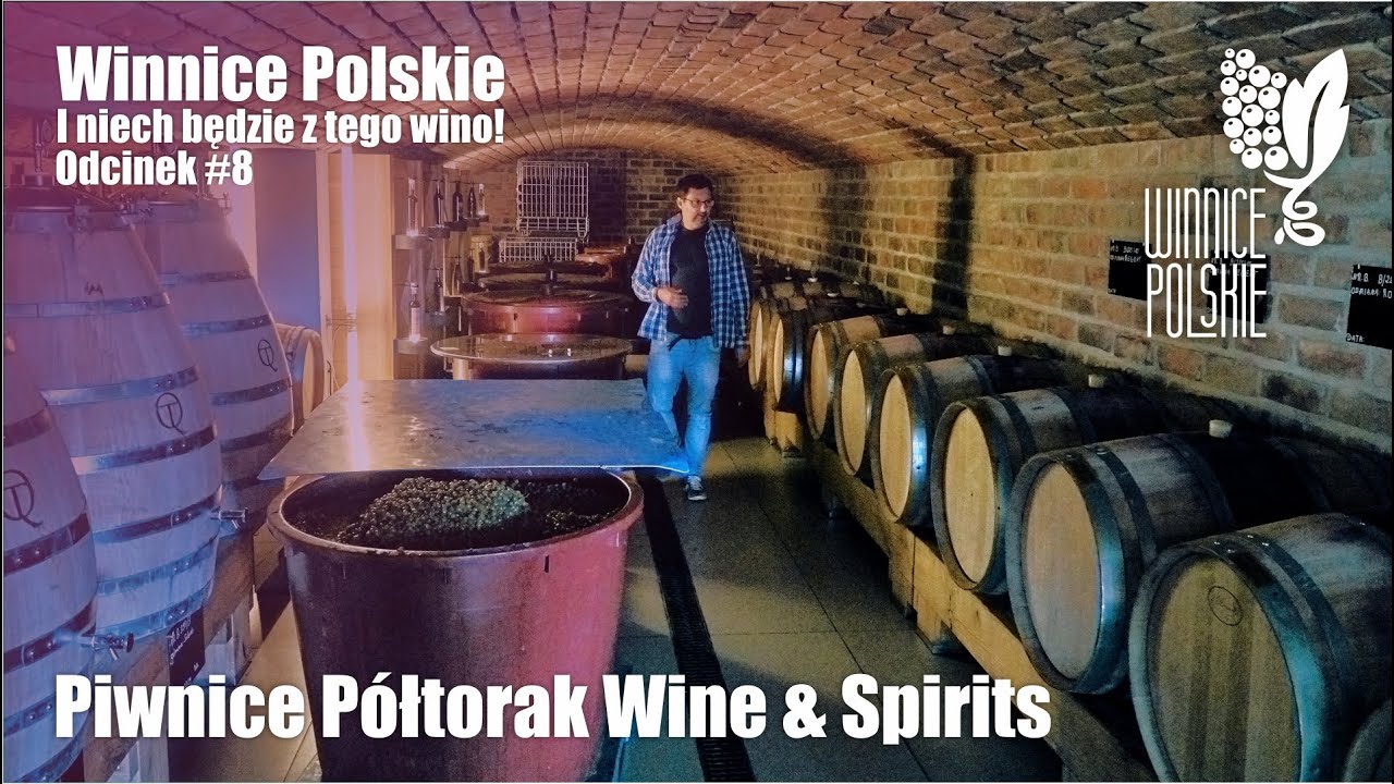 Piwnice Półtorak Wine & Spirits. Winnice Polskie. I niech będzie z tego wino! Odcinek #8