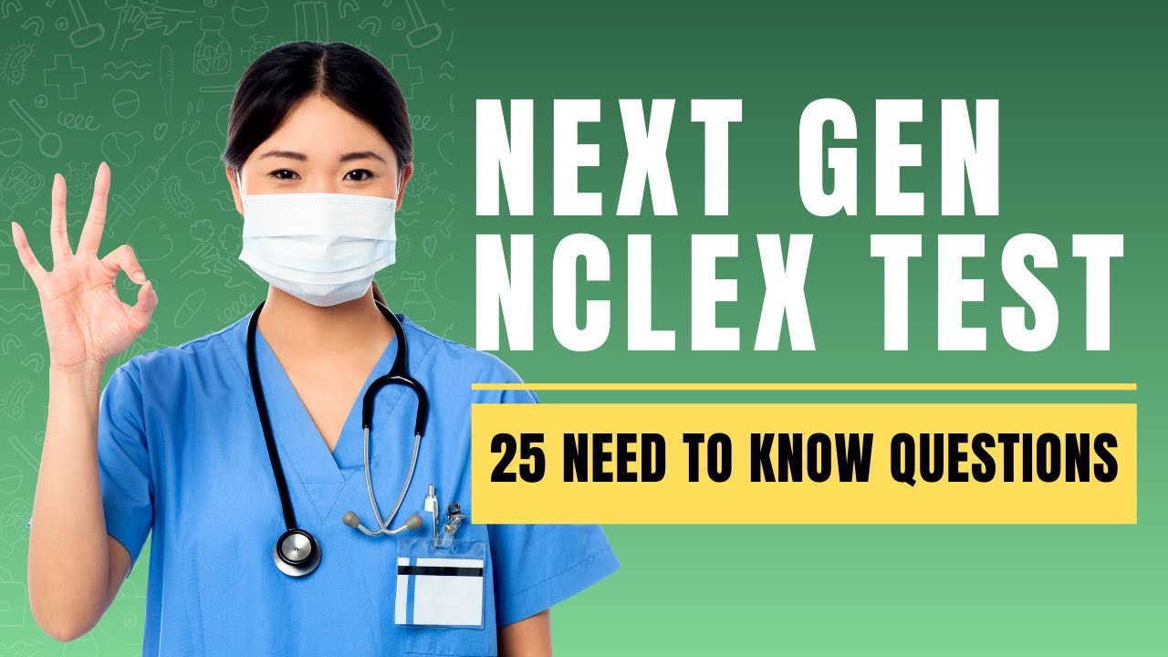 Next Generation NCLEX Sample Questions and Answers with Rationale (25 Need to Know Questions)