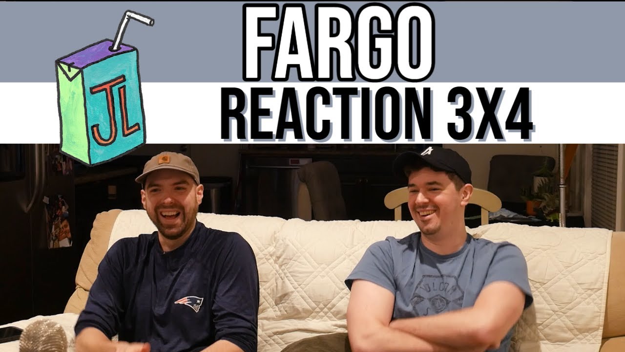 Fargo 3x4 REACTION