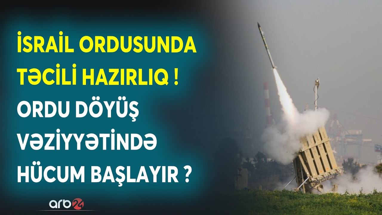 İsraildəki hazırlıq İranda TƏŞVİŞ YARATDI: Ordu DÖYÜŞ VƏZİYYƏTİNDƏ - Böyük hücum RƏSMƏN BAŞLAYIR?