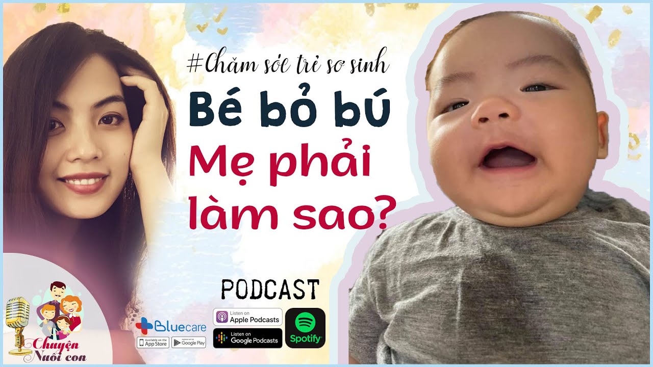 [Podcast] Trẻ sơ sinh bỏ bú mẹ phải làm sao | EASY Nuôi con nhàn tênh
