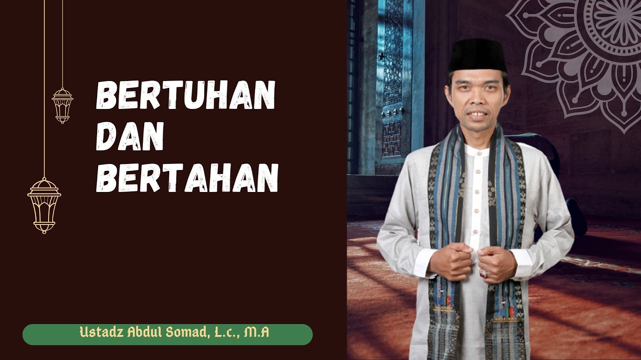 BerTuhan dan BerTAHAN | Ceramah Ustadz Abdul Somad Terbaru