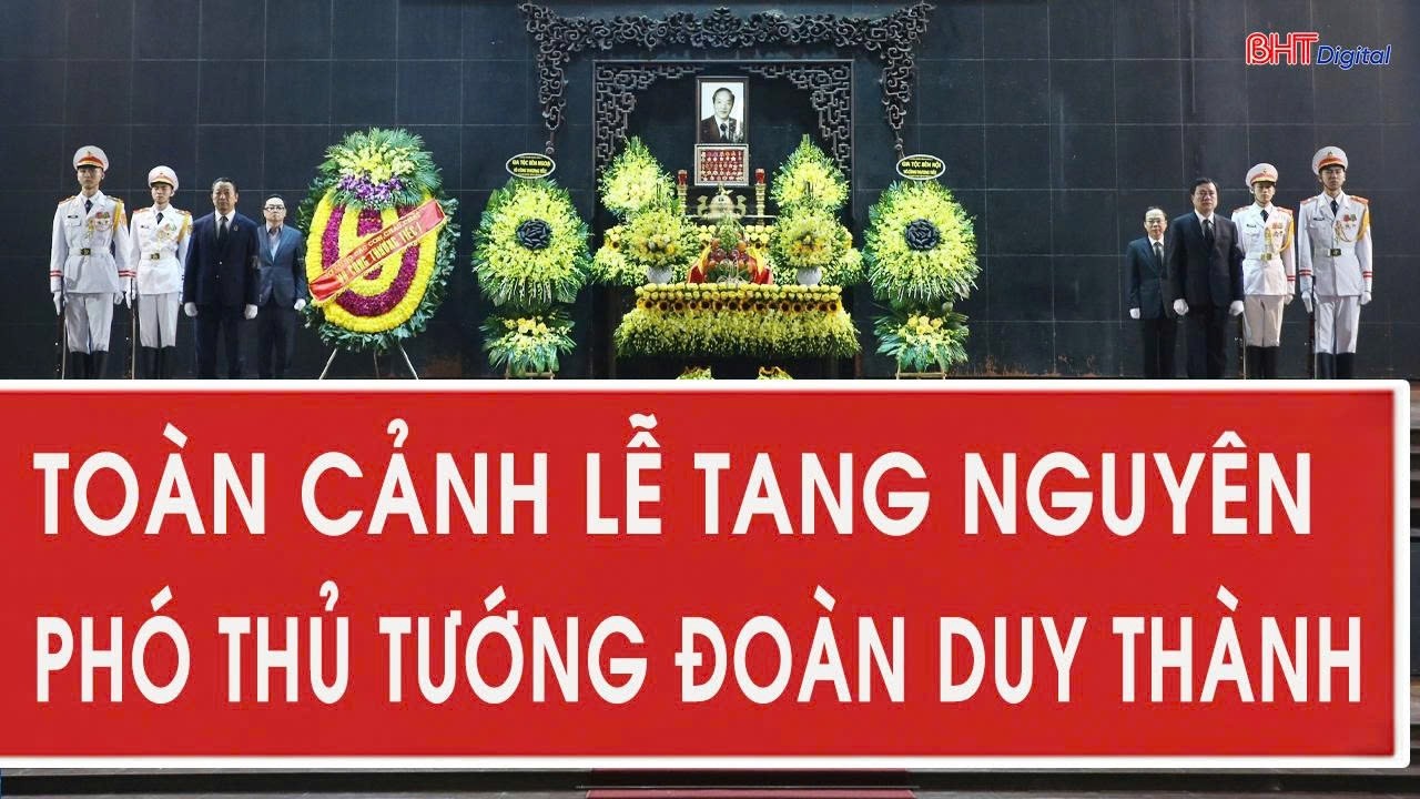Toàn cảnh lễ tang nguyên Phó Thủ tướng Đoàn Duy Thành