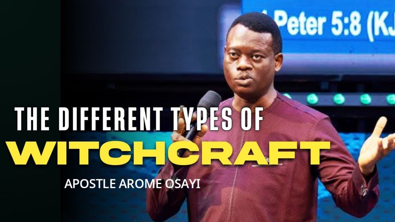 The Different Forms Of Witchcraft || Apostle Arome Osayi