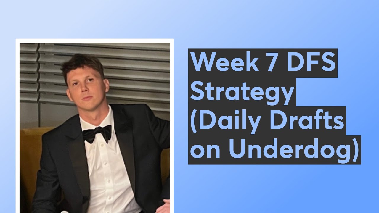 Week 7 DFS Strategy (Daily Drafts on Underdog)