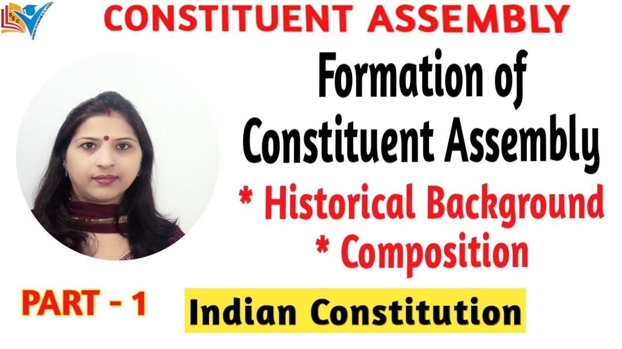 Constituent Assembly | Historical Background | Composition | Part - 1