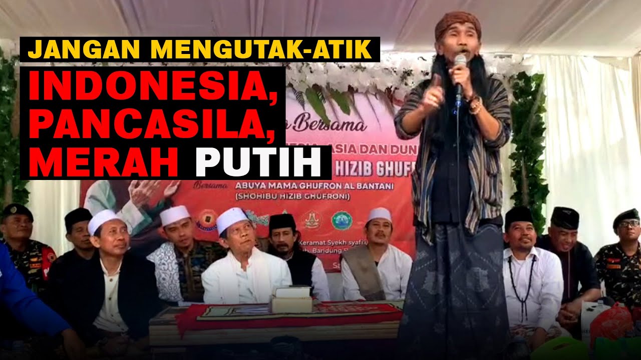 CERAMAH SUNDA ABUYA MAMA GHUFRON || JANGAN MENGUTAK-ATIK INDONESIA, PANCASILA, MERAH PUTIH