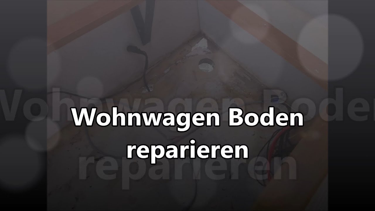 Wohnwagen Boden reparieren