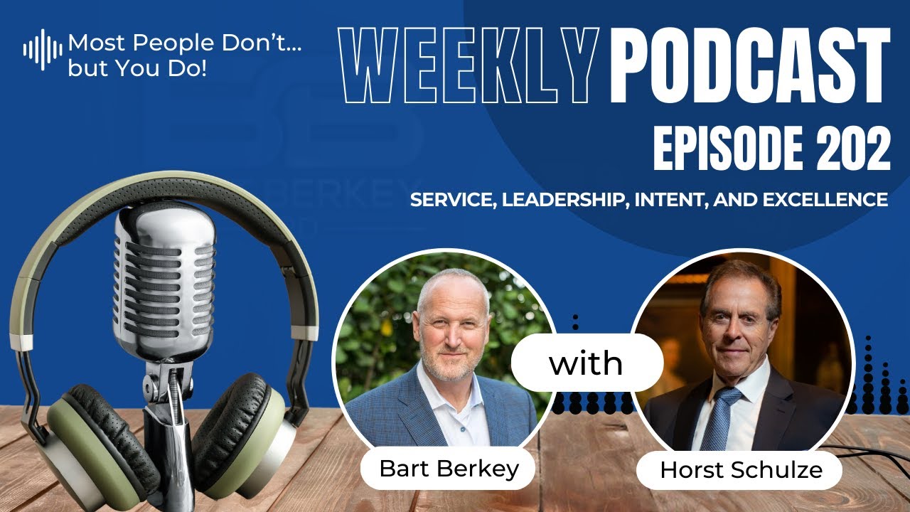 #202 Service, Leadership, Intent, and Excellence with Horst Schulze