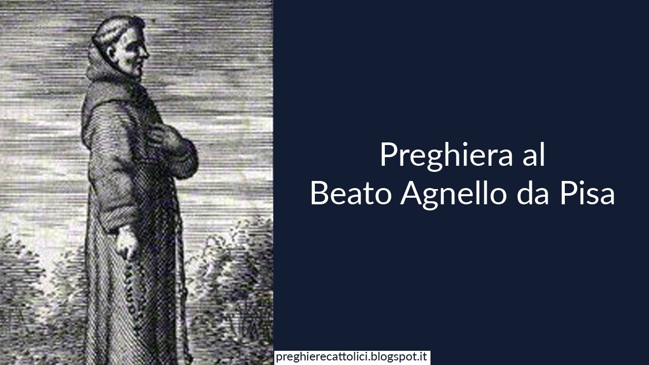 Preghiera al Beato Agnello da Pisa
