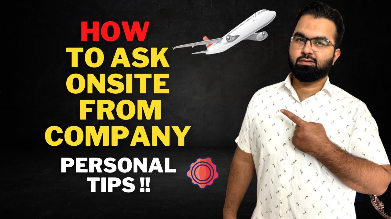 How to Ask for Onsite Opportunity in IT company | Complete Onsite Guide