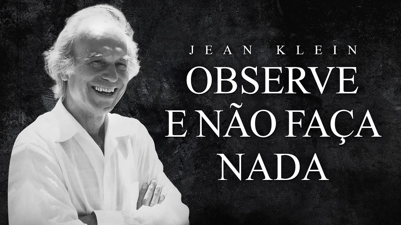 Jean Klein - Observe e N&atilde;o Fa&ccedil;a Nada