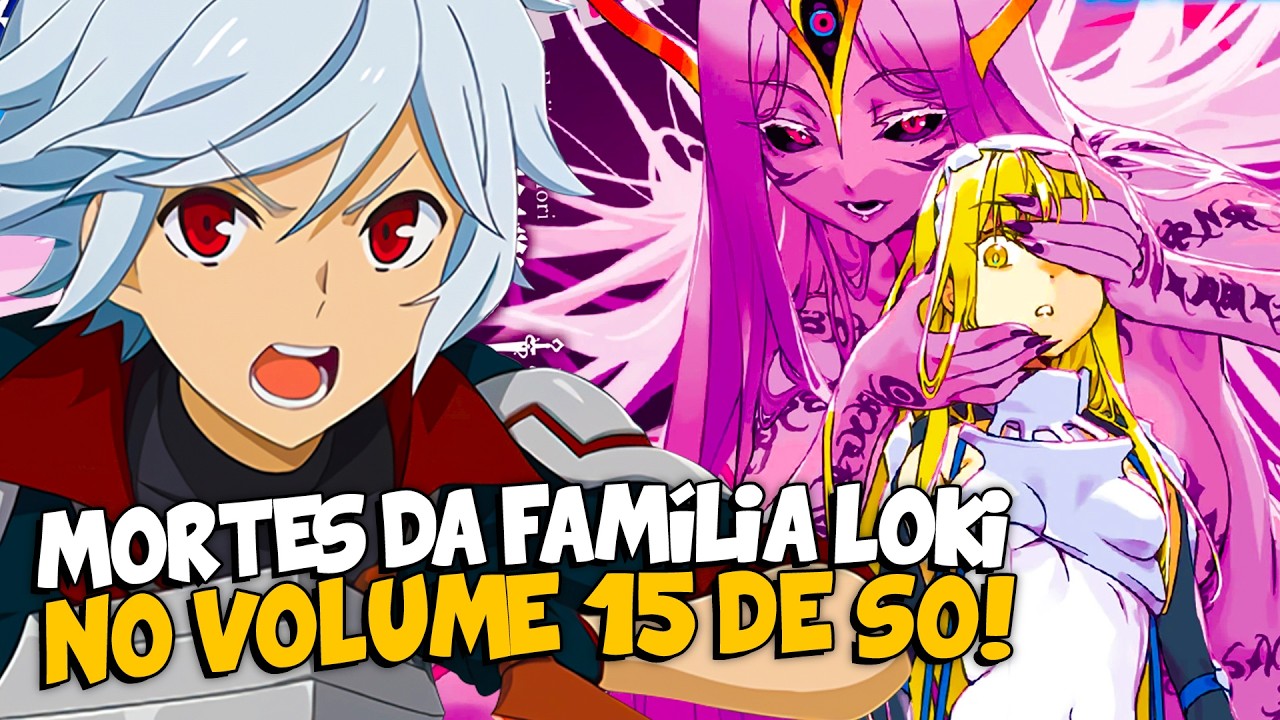 A FAMÍLIA LOKI FOI DESTRUÍDA NA DUNGEON! | DANMACHI SO VOL 15 SPOILERS