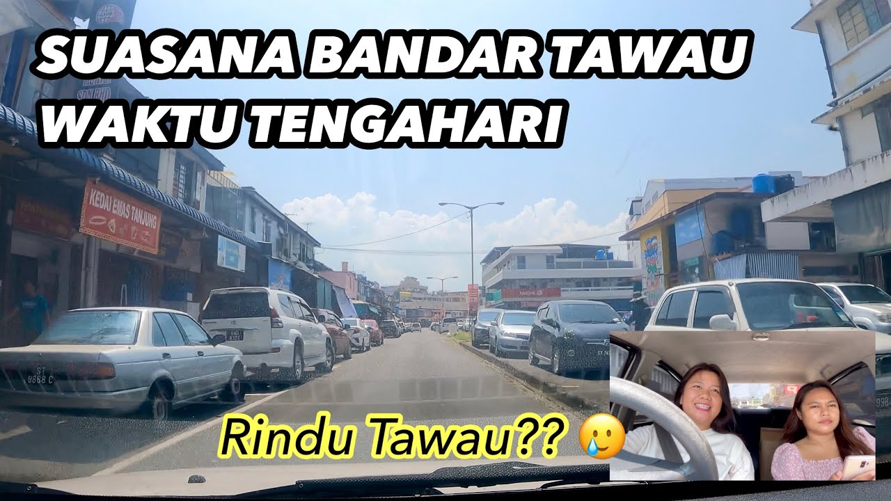 RINDU TAWAU? SUASANA BANDAR TAWAU WAKTU TENGAHARI | Vlog Dalam Kereta