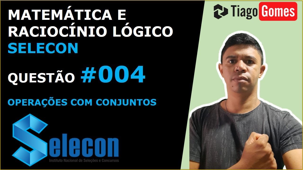 MATEMÁTICA E RACIOCÍNIO LÓGICO #SELECON OPERAÇÕES COM CONJUNTOS QUESTÃO 004
