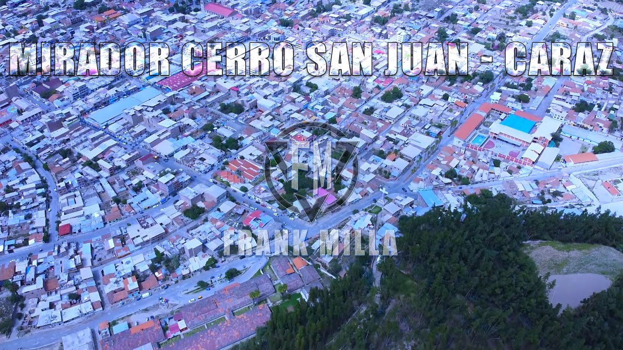 TOURS POR MIRADOR CERRO SAN JUAN - CARAZ - ANCASH Parte 1