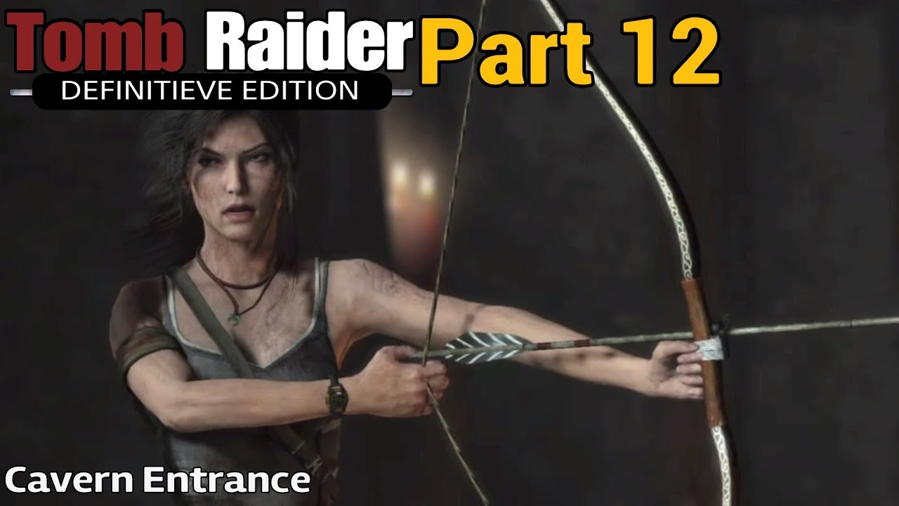 Tomb Raider: Definitive Edition - Gameplay Part 12: Cavern Entrance, "No One Left Behind"
