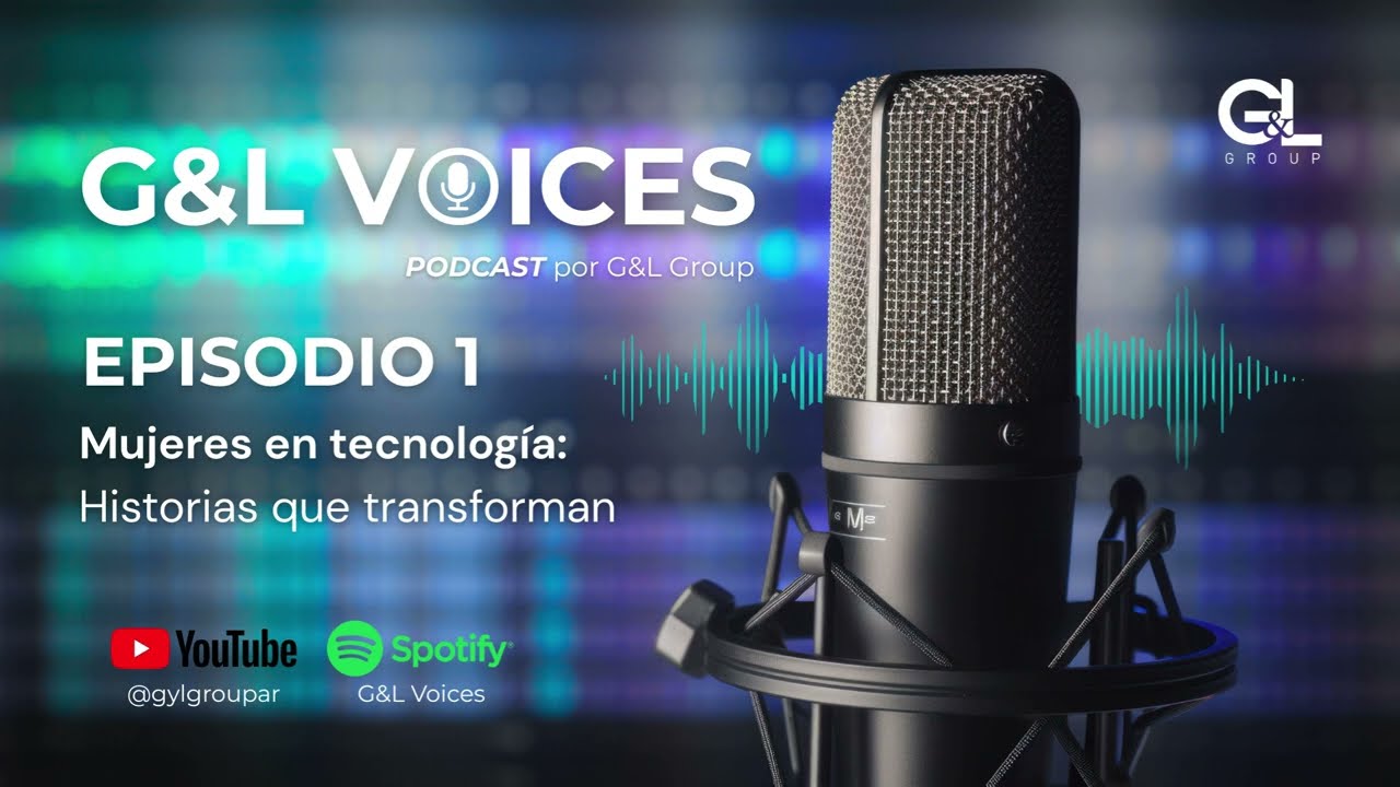Mujeres en Tecnología: Historias que Transforman | G&L Voices - Ep. 1