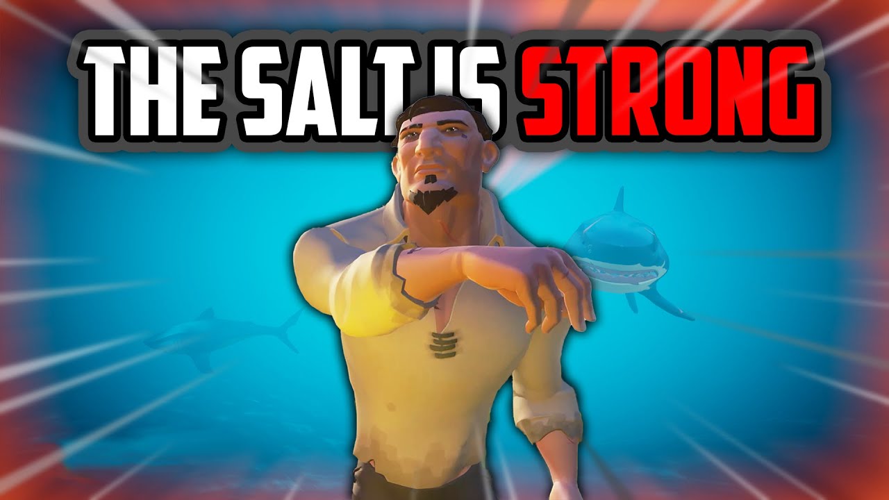 the SALT is STRONG with this one [Sea of Thieves]