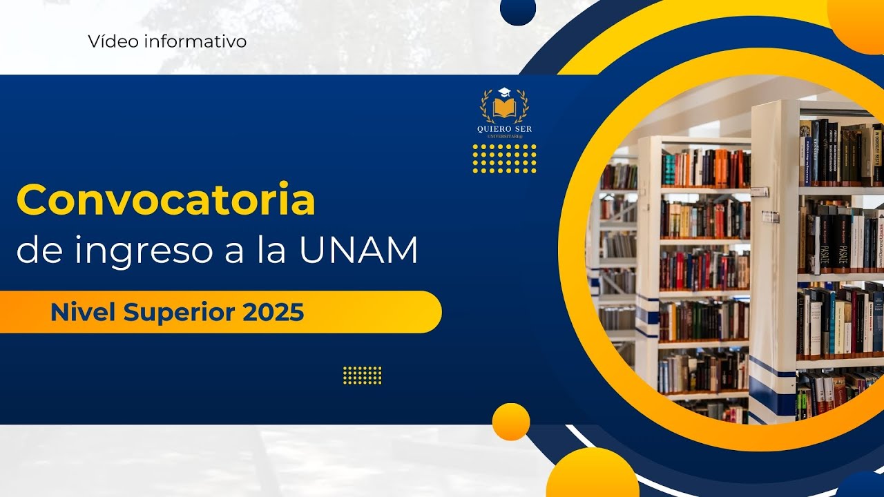 Información de la convocatoria para ingresar a la UNAM 2025 Nivel Superior