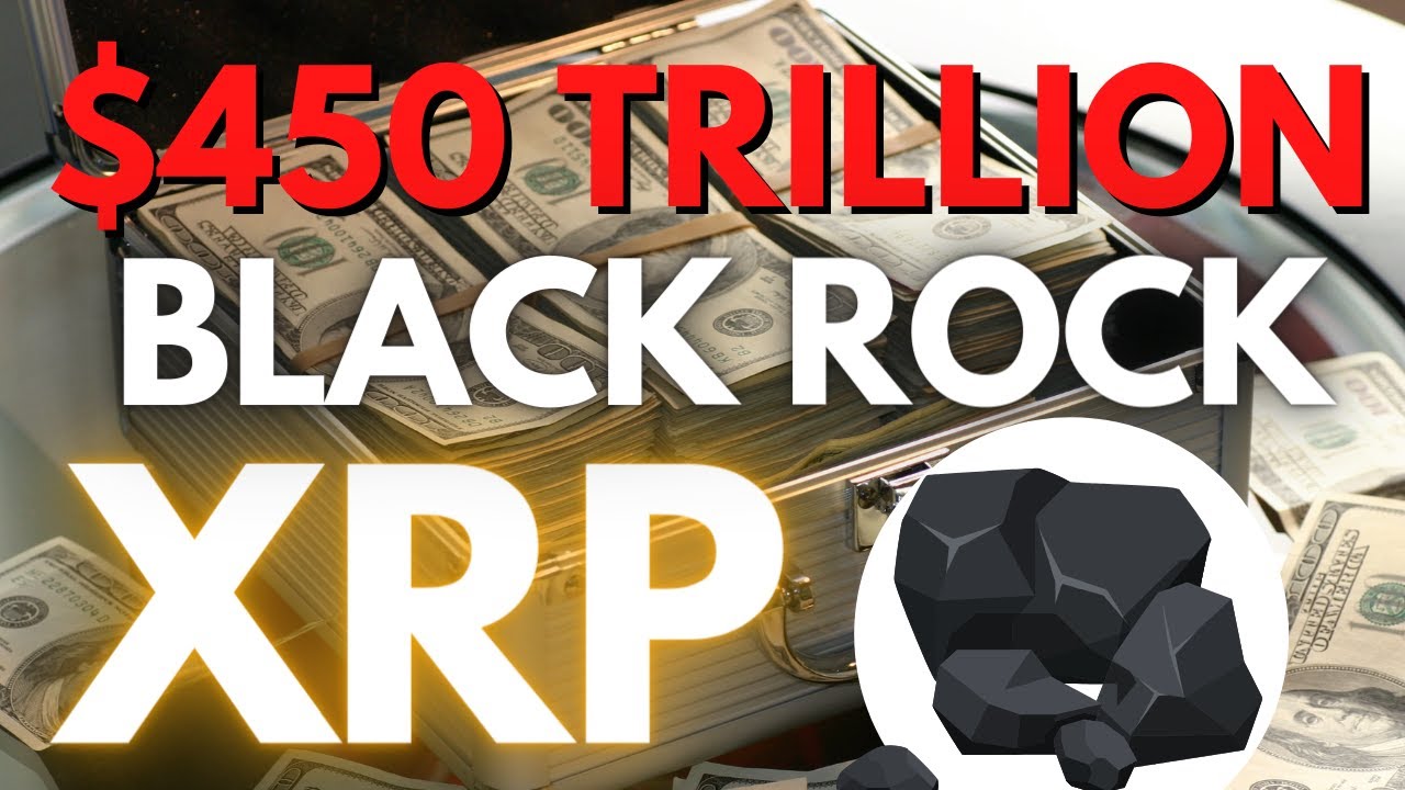 🚨XRP | $450 TRILLION | BLACK ROCK | INSTITUTIONAL ADOPTION THIS IS MASSIVE!