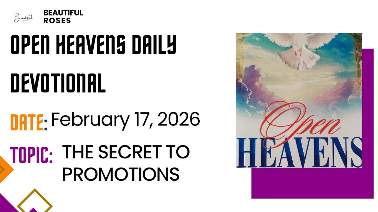 Open Heavens Daily Devotional February 17, 2026 by Pastor E A  Adeboye