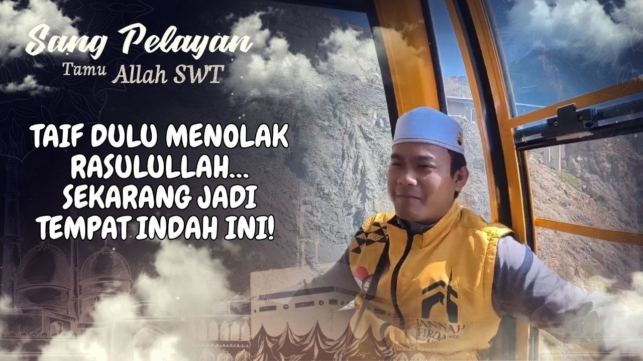 PERJALANAN DI TAIF: NAIK KERETA GANTUNG TERPANJANG DI TIMUR TENGAH + KISAH RASULULLAH DI TAIF