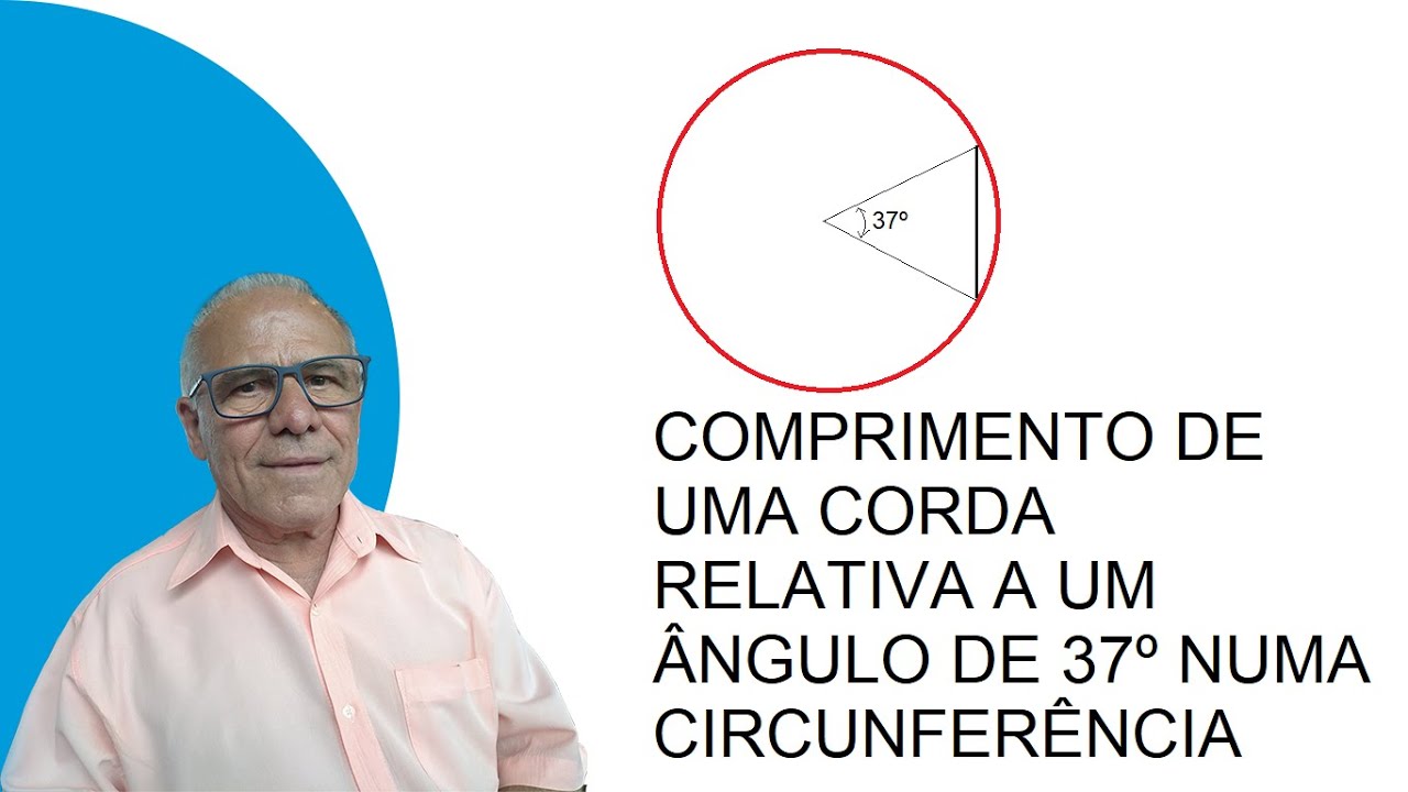 Como calcular o comprimento de uma corda de circunferência relativa a um ângulo de 37º.