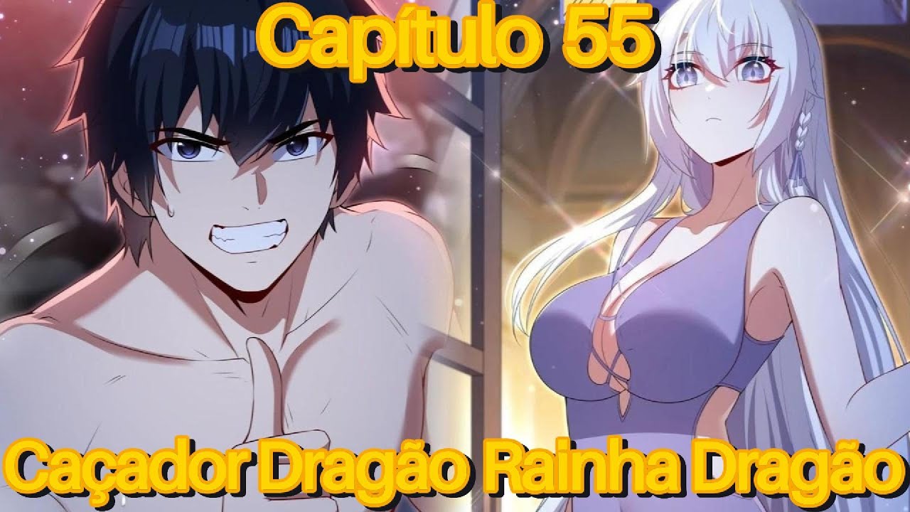 CAÇADOR DE DRAGÕES É DERROTADO PELA RAINHA DRAGÃO E ACABA SE APAIXONANDO POR ELA! (Capítulo 55)