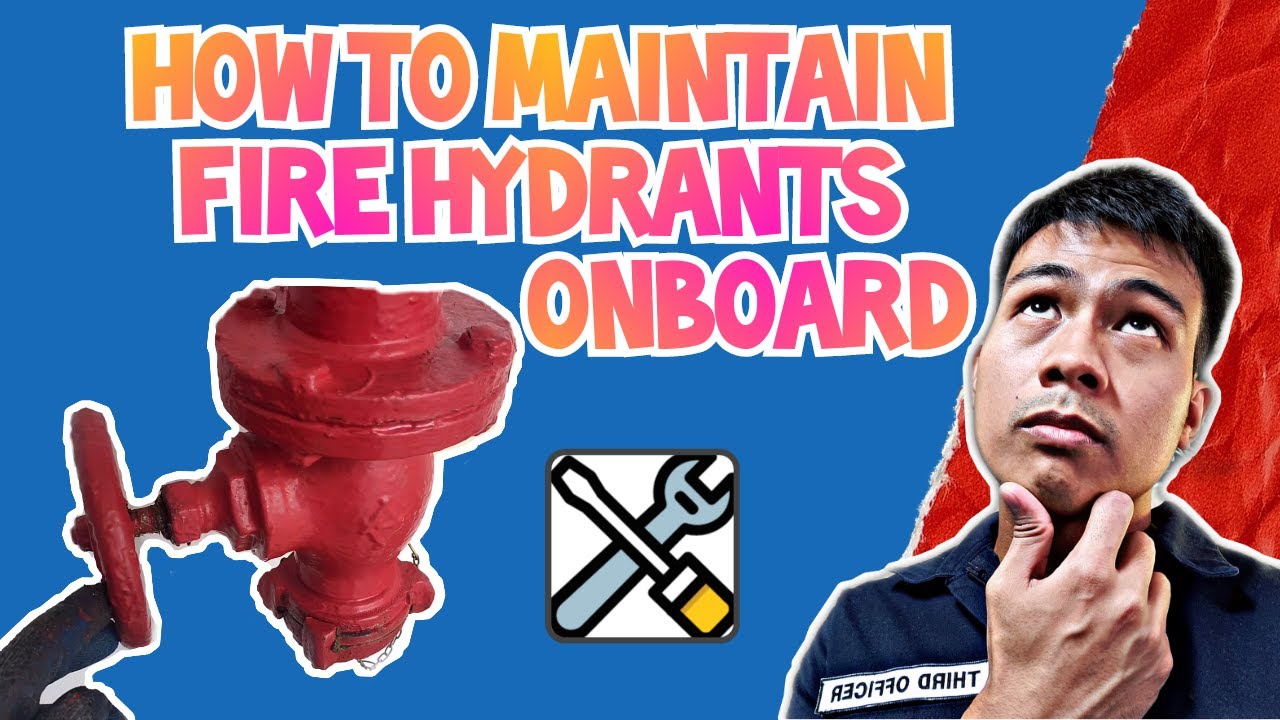 HOW TO MAINTAIN FIRE HYDRANTS ONBOARD - VLOG#7