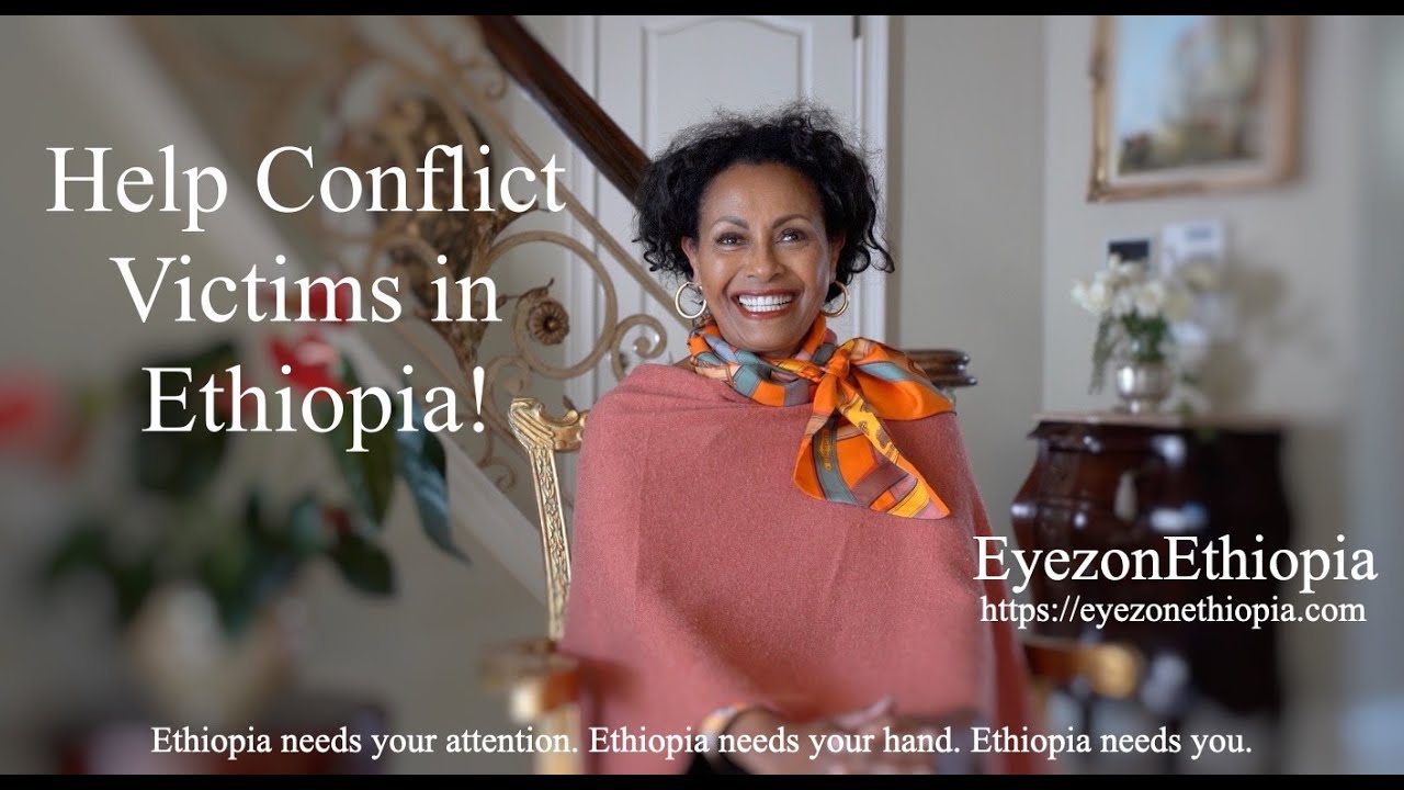 Help Conflict Victims in Ethiopia! EyezoneEthiopia - Dr. Menbere Aklilu, Humanitarian