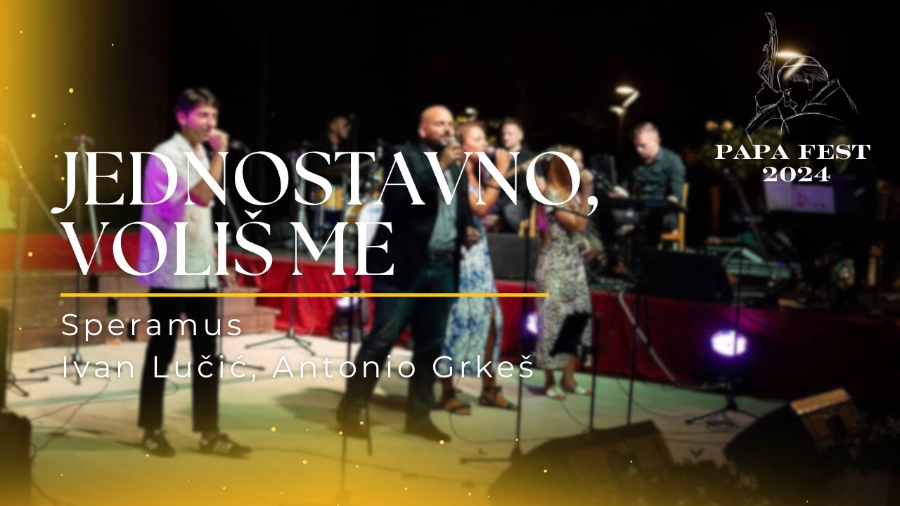 Speramus - Jednostavno, Voliš me ( Live Papa Fest 2024)