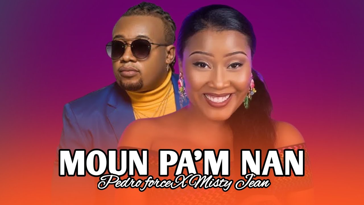 Pedro Force_💓MOUN PA'M NAN💞_X_Misty Jean/Lyrics Musique ai[Prod by:Mr_Bootros]
