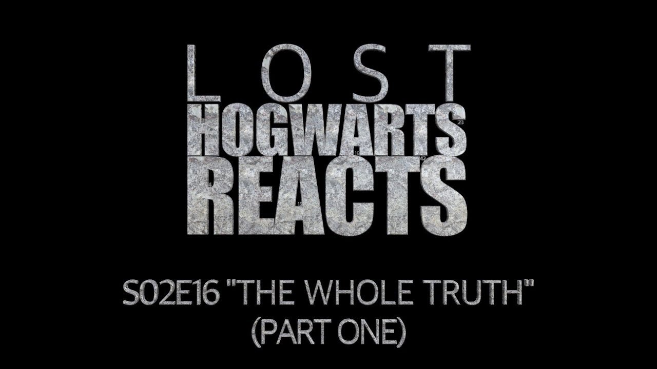 Hogwarts Reacts: LOST S02E16 - The Whole Truth (part one)