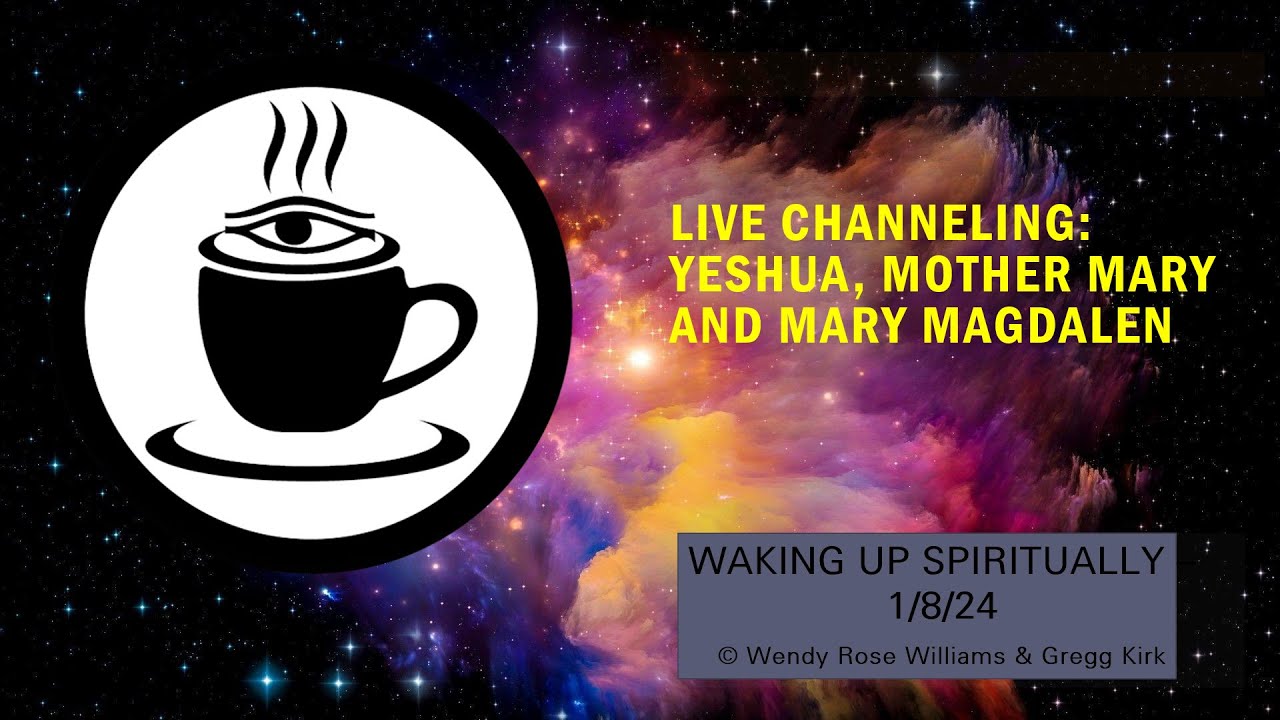 Live Channeling: Yeshua, Mother Mary, and Mary Magdalene — 1/8/24