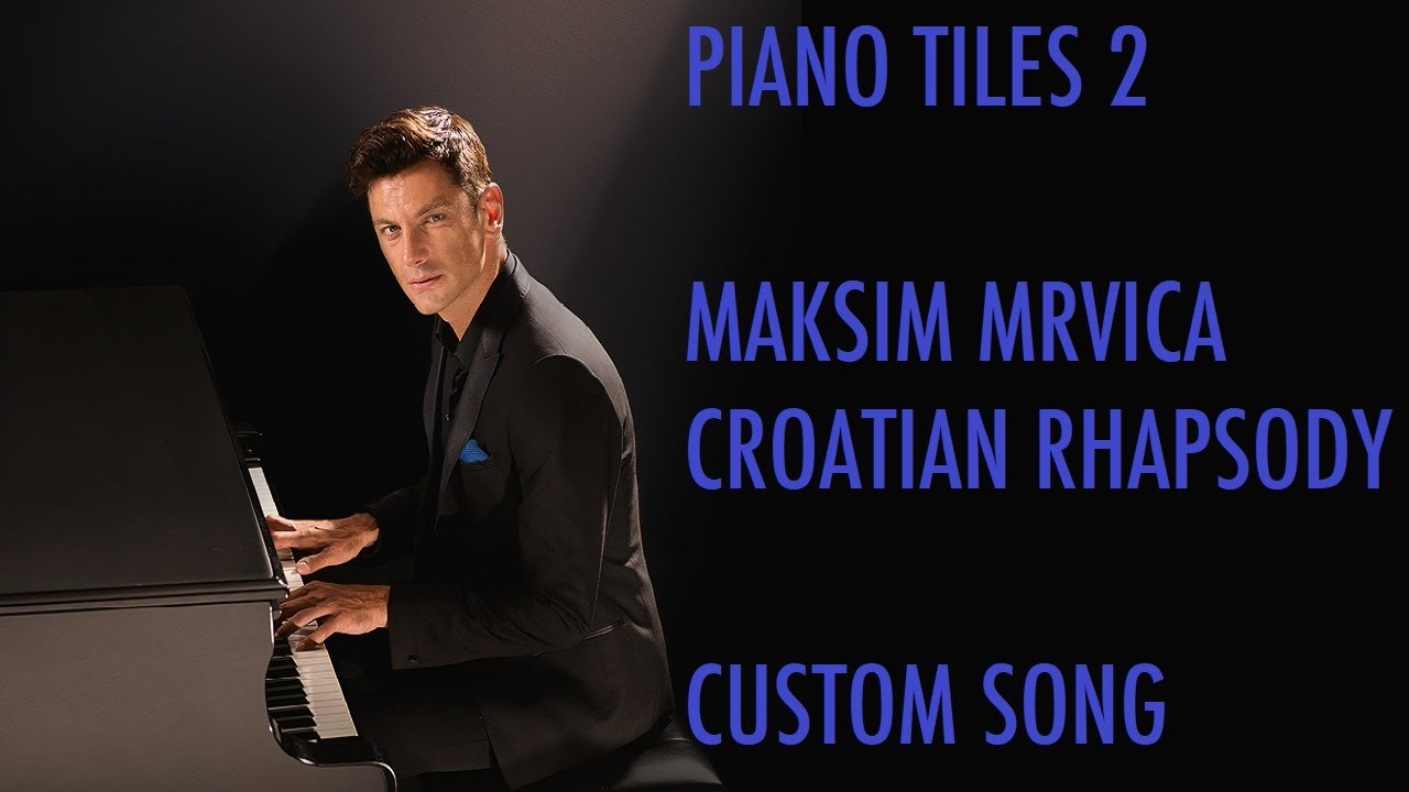 Piano Tiles 2 Maksim Mrvica - Croatian Rhapsody (CUSTOM SONG + DOWNLOAD)