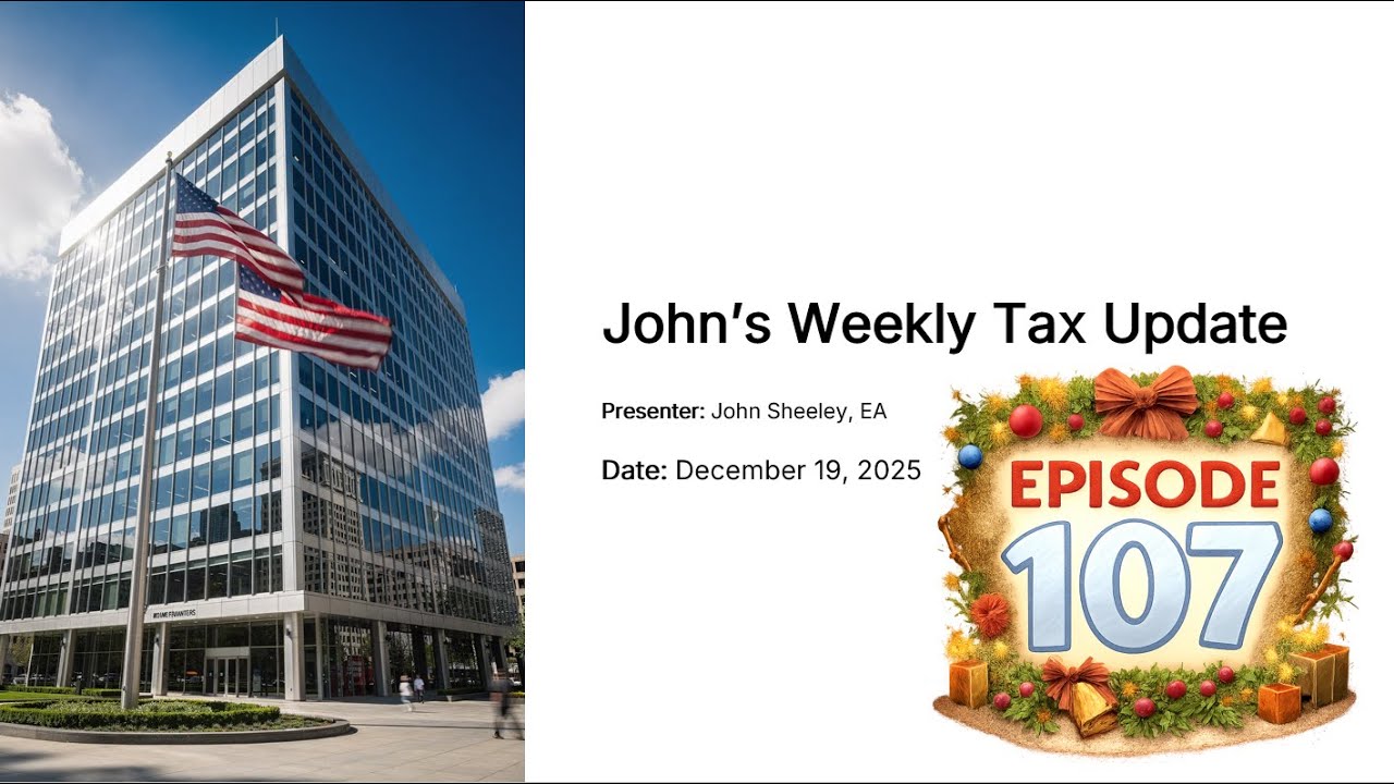 Episode 107  Weekly Tax Update for 12 19 2025