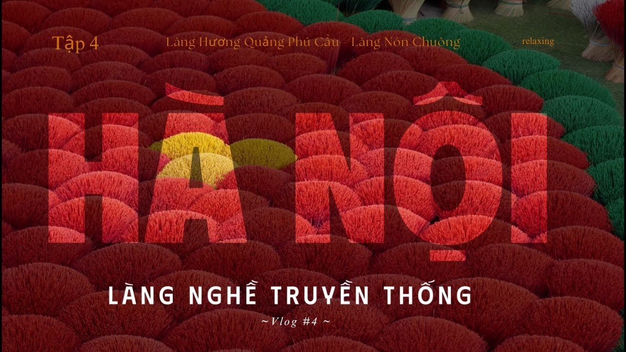 [Tập 4] Trải nghiệm tại làng nghề truyền thống|Làng Hương Quảng Phú Cầu | Làng Nón Chuông - Việt Nam