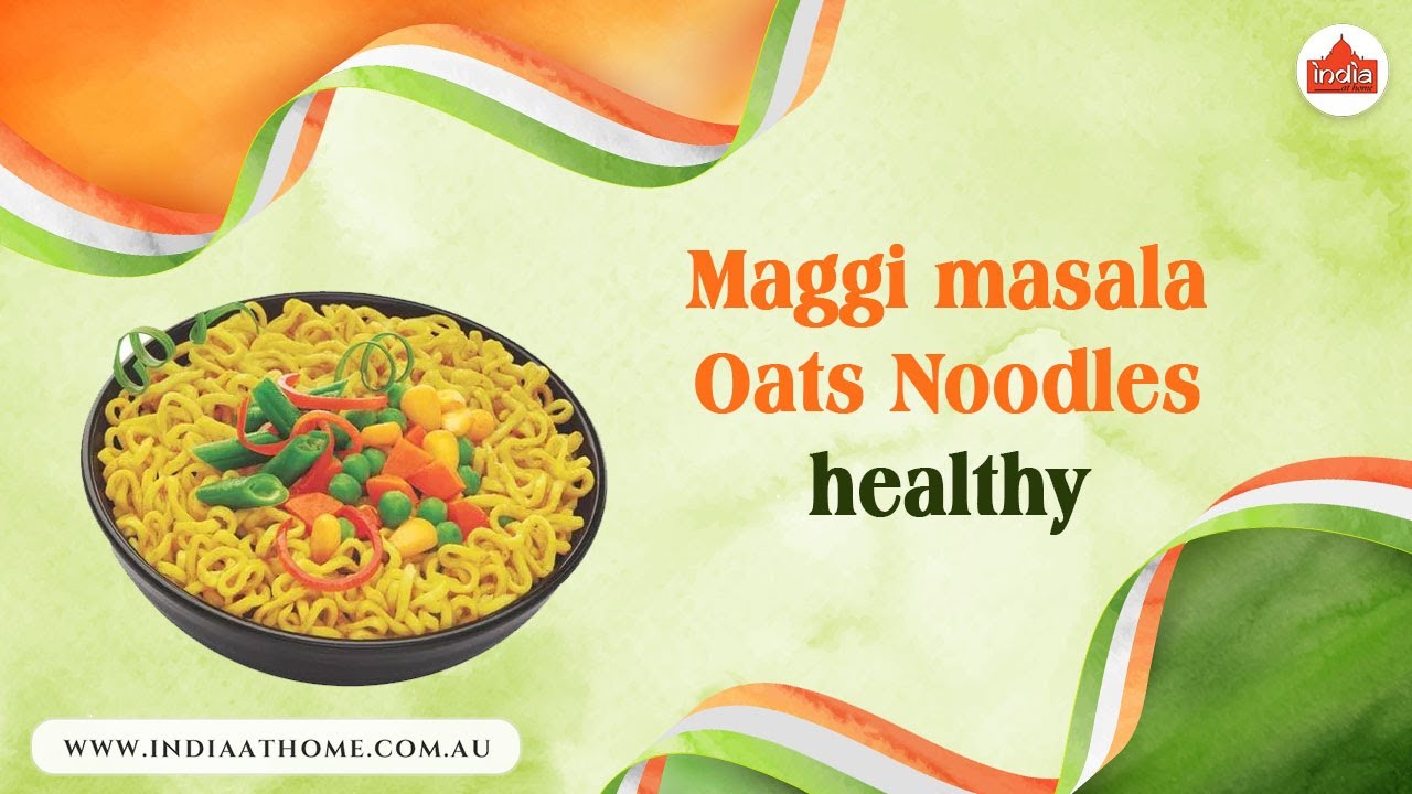 Is Maggi Masala Oats Noodles Healthy? | India At Home