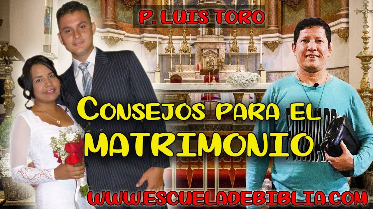 Consejos para que tu matrimonio no fracase - P. LUIS TORO