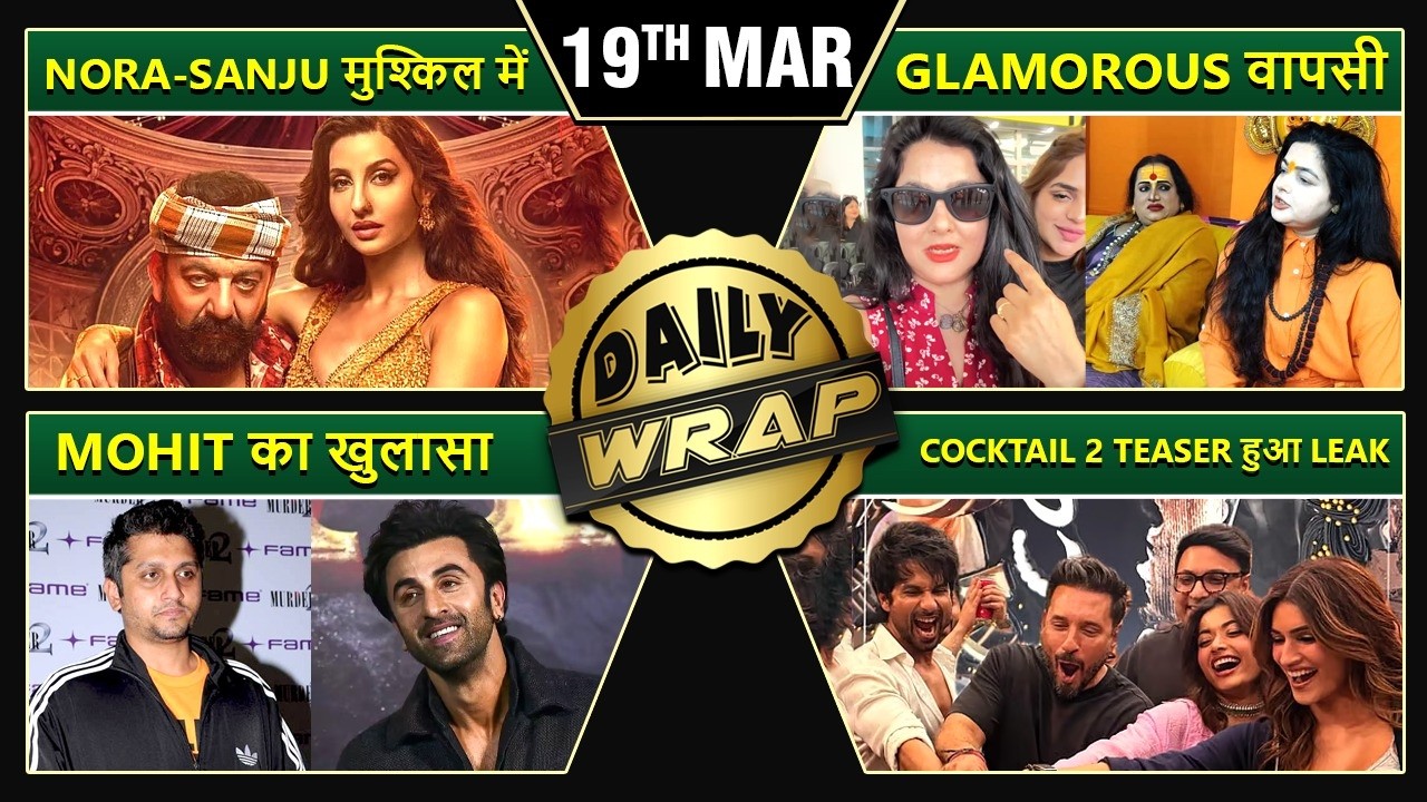 NCW Summons Nora and Badshah, Cocktail 2 Teaser Leaked, Mohit Wants Ranbir - Top 10