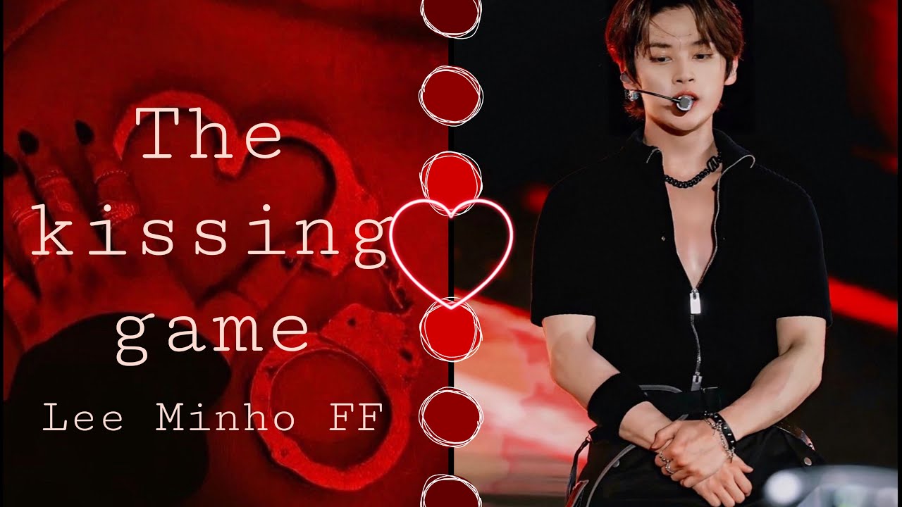 The kissing game // Lee Minho FF// Ep 1: Game start//