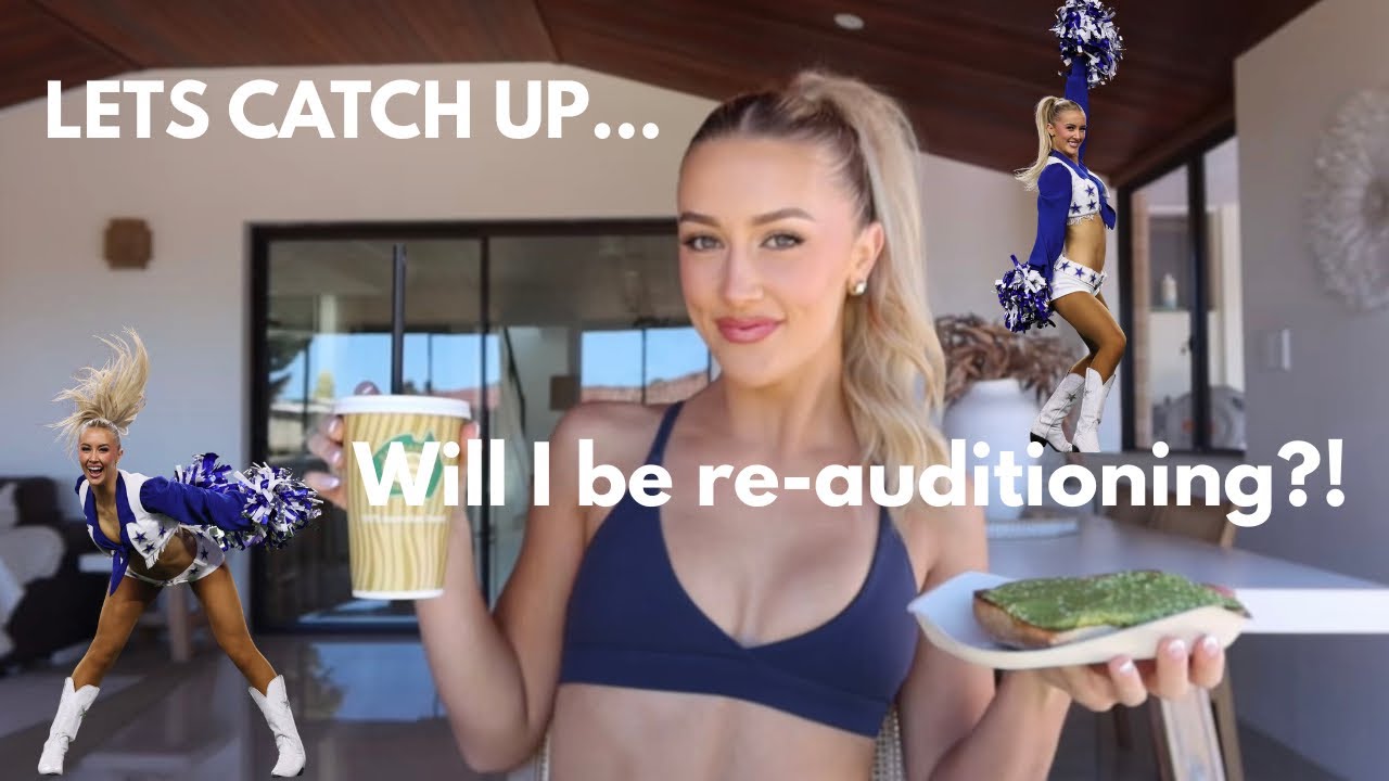 AM I RE-AUDITIONING FOR A SECOND SEASON AS A DALLAS COWBOYS CHEERLEADER?! 