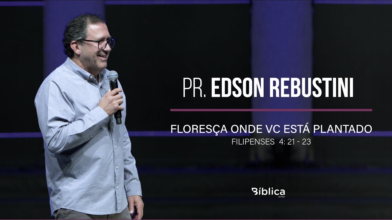 Filipenses 4: 21 - 23 - Floresça onde você está plantado