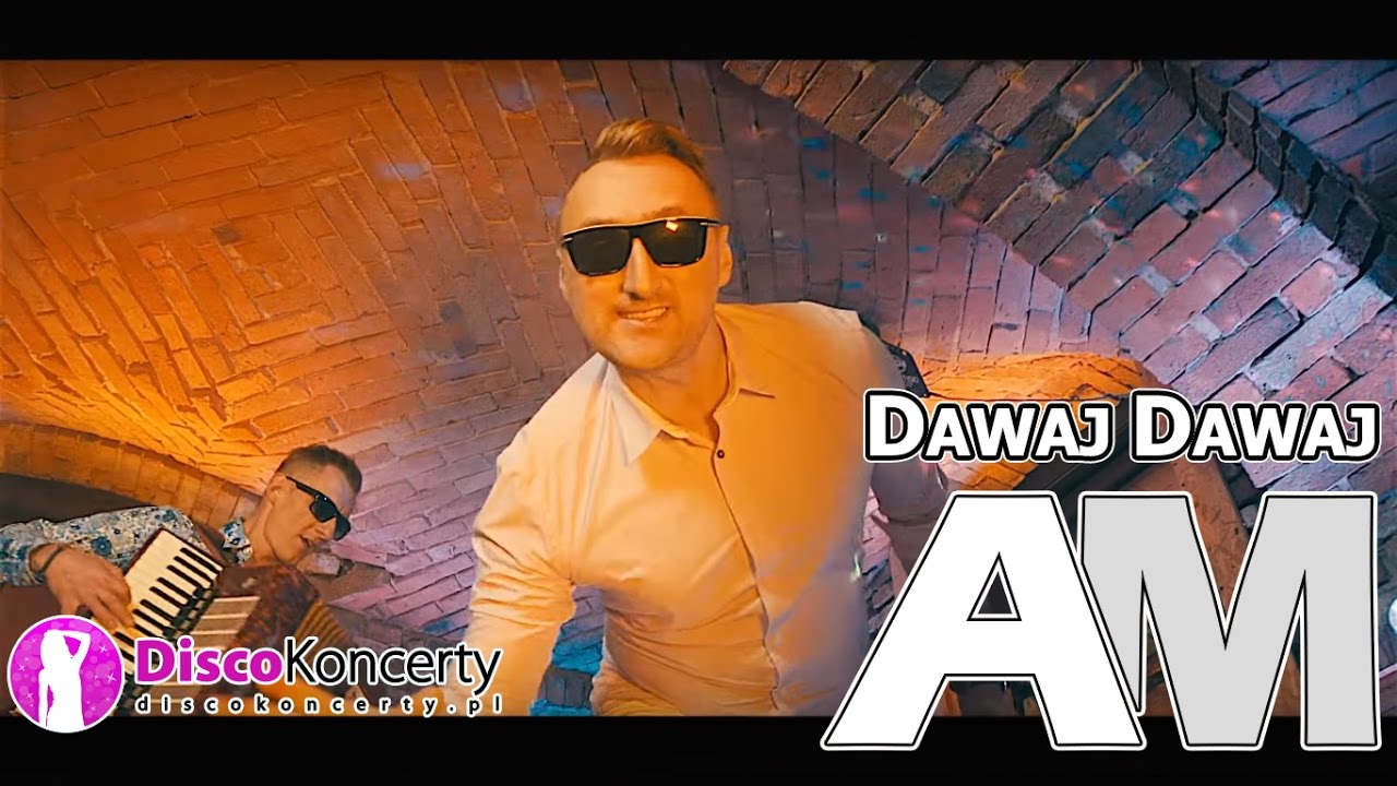 Zesp&oacute;ł AM - DAWAJ DAWAJ (Official HD Video)
