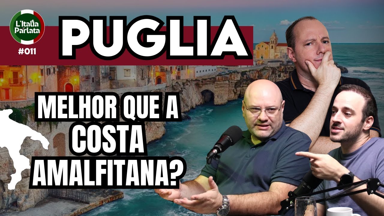 Puglia: o lugar da Itália que humilhou a Costa Amalfitana | L'Italia Parlata Podcast 011