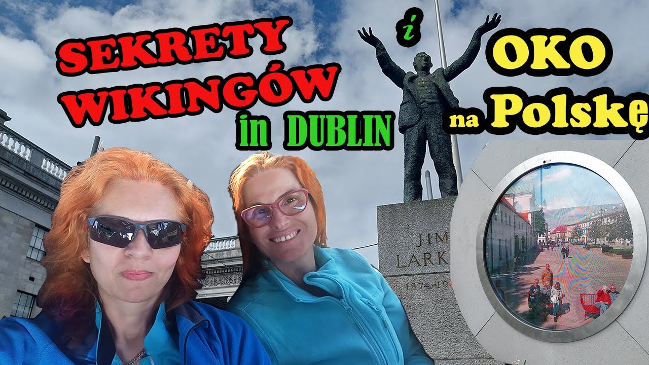 Dublina p&oacute;łnocny,  Oko na Polskę i muzeum Dublinia. [Part 2]