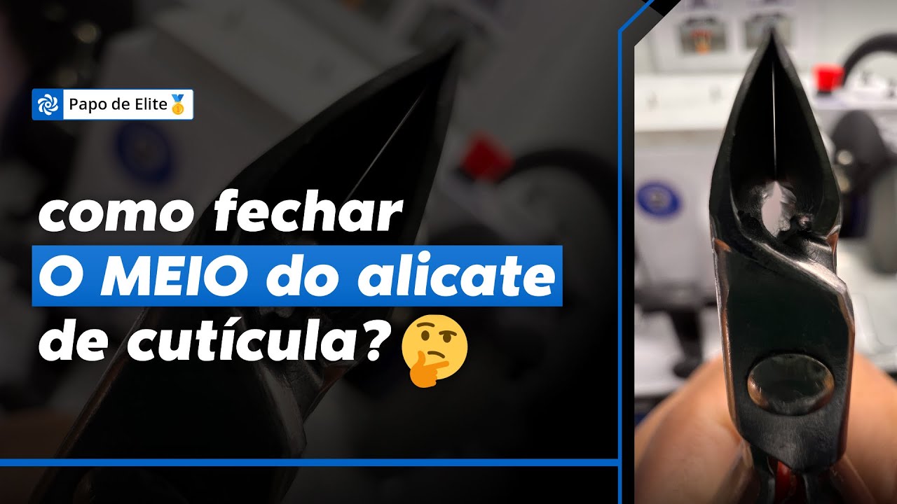 COMO FECHAR O MEIO DO ALICATE DE CUTÍCULA