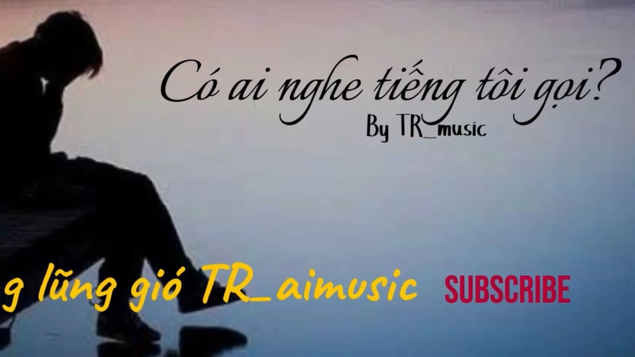 #c&oacute; ai nghe tiếng t&ocirc;i gọi #ThungLungGio #TR_aiMusic #BalladRock #NhacBuon #NhacViet #NhacHoaiNiem 