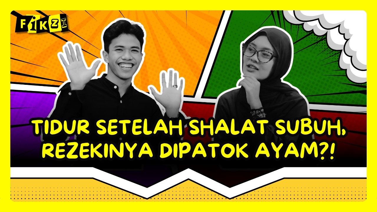 Tidur Setelah Shalat Subuh, Rezekinya Dipatok Ayam?! | FIKZI - EP. 13